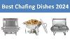 Top 5 Best Chafing Dishes In 2024